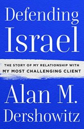 book Defending Israel: The Story of My Relationship with My Most Challenging Client