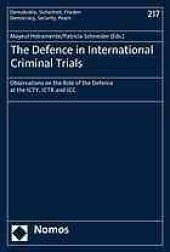 book The defence in international criminal trials : observations on the role of the defence at the ICTY, ICTR and ICC