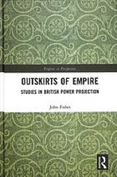 book Outskirts of empire : studies in British power projection