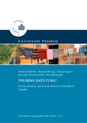 book Touring Katutura! : poverty, tourism, and poverty tourism in Windhoek, Namibia