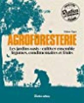 book Agroforesterie (Les jardins oasis : cultiver ensemble légumes, condimentaires et fruits) (Jardin (hors collection))