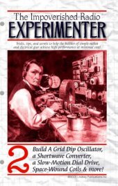 book The impoverished radio experimenter : tricks, tips, and secrets to help the builder of simple radios and electrical gear achieve high performance at minimal cost.