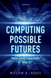 book Computing Possible Futures: Model-Based Explorations of “What if?”