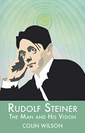 book Rudolf Steiner: The Man and His Vision