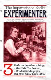 book The impoverished radio experimenter. 3, Build an impedance bridge, a one-tube SW receiver, a headphone amplifier, old-time radio cases, more!.