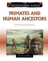 book Primates and human ancestors: The pliocene epoch (prehistoric earth)