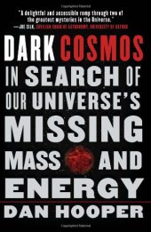 book Dark Cosmos - In Search of Our Universe's Missing Mass and Energy