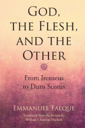 book God, the Flesh, and the Other: From Irenaeus to Duns Scotus