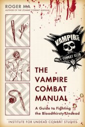 book The Vampire Combat Manual: A Guide to Fighting the Bloodthirsty Undead