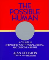 book The possible human: a course in extending your physical, mental, and creative abilities