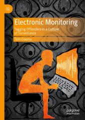 book Electronic Monitoring: Tagging Offenders In A Culture Of Surveillance