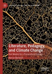 book Literature, Pedagogy, And Climate Change: Text Models For A Transcultural Ecology