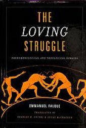 book The loving struggle phenomenological and theological debates