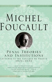 book Penal Theories And Institutions: Lectures At The Collège De France, 1971-1972