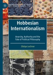 book Hobbesian Internationalism: Anarchy, Authority And The Fate Of Political Philosophy