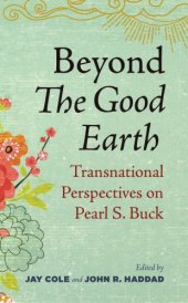 book Beyond The Good Earth: Transnational Perspectives On Pearl S. Buck