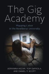 book The Gig Academy: Mapping Labor in the Neoliberal University