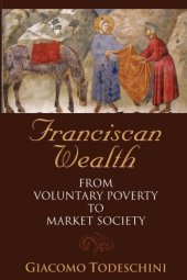 book Franciscan Wealth: From Voluntary Poverty to Market Society