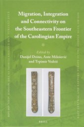 book Migration, Integration and Connectivity on the Southeastern Frontier of the Carolingian Empire