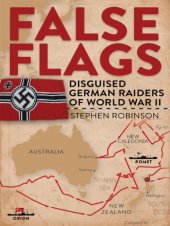 book False Flags: Disguised German Raiders of World War II