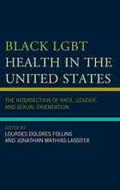 book Black LGBT health in the United States : the intersection of race, gender, and sexual orientation