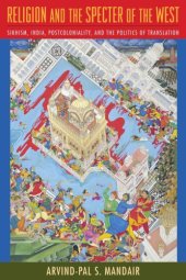 book Religion and the Specter of the West: Sikhism, India, Postcoloniality, and the Politics of Translation