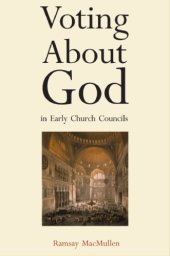 book Voting About God in Early Church Councils