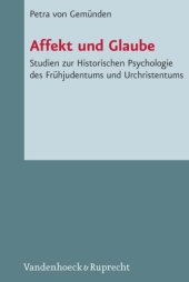 book Affekt und Glaube: Studien zur Historischen Psychologie des Frühjudentums und Urchristentums