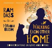 book Walking Each Other Home: Conversations on Loving and Dying