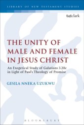 book The Unity of Male and Female in Jesus Christ: An Exegetical Study of Galatians 3.28c in Light of Paul’s Theology of Promise