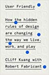 book User Friendly: How the Hidden Rules of Design Are Changing the Way We Live, Work, and Play