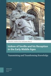 book Isidore of Seville and His Reception in the Early Middle Ages: Transmitting and Transforming Knowledge