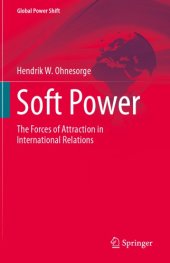 book Soft Power: The Forces Of Attraction In International Relations