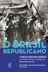 book O Brasil Republicano: o Tempo do Liberalismo Oligárquico - Vol. 1 - Da Proclamação da República à Revolução de 1930