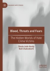 book Blood, Threats And Fears: The Hidden Worlds Of Hate Crime Victims