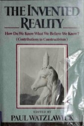 book The Invented reality : how do we know what we believe we know? : contributions to constructivism