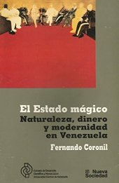 book El Estado mágico: Naturaleza, dinero y modernidad en Venezuela