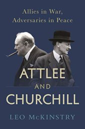 book Attlee and Churchill: Allies in War, Adversaries in Peace