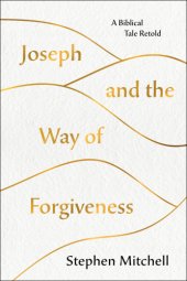 book Joseph and the Way of Forgiveness: A Biblical Tale Retold