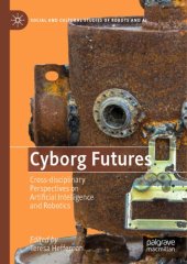 book Cyborg Futures: Cross-disciplinary Perspectives On Artificial Intelligence And Robotics