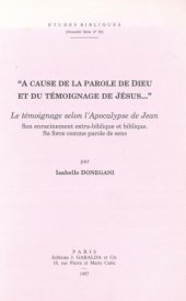 book "A cause de de la parole de Dieu et du temoignage de Jesus... ". Le temoignage selon l’Apocalypse de Jean. Son enracinement extra-biblique et biblique