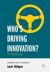 book Who’s Driving Innovation?: New Technologies And The Collaborative State