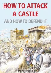 book How To Attack A Castle: And How To Defend It