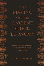 book The Making of the Ancient Greek Economy: Institutions, Markets, and Growth in the City-States