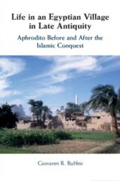 book Life in an Egyptian village in late antiquity: Aphrodito before and after the Islamic conquest