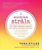 book Guiding Strala : the yoga training manual to ignite freedom, get connected, and build radiant health and happiness