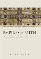 book Empires of Faith: The Fall of Rome to the Rise of Islam, 500-700 (Oxford History of Medieval Europe)