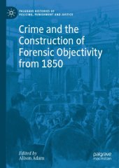 book Crime And The Construction Of Forensic Objectivity From 1850