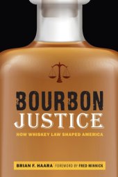 book Bourbon Justice: How Whiskey Law Shaped America