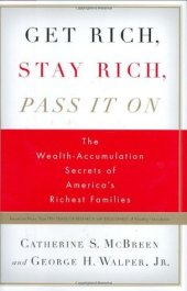 book Get Rich, Stay Rich, Pass It On: The Wealth-Accumulation Secrets of America’s Richest Families